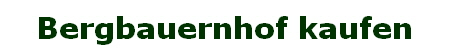 Bergbauernhof kaufen