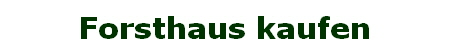 Forsthaus kaufen